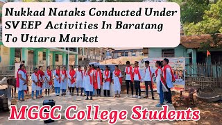 DAY 1  Nukkad Nataks Conducted Under SVEEP Activities In Baratang To Uttara Market [upl. by Finella]