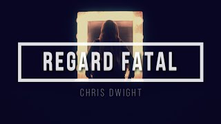 Regard Fatal  Chris DWIGHT [upl. by Tierza]