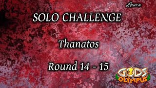 THANATOS Solo Challenge ¦ Gods Of Olympus  Round 14  15 [upl. by Idou633]