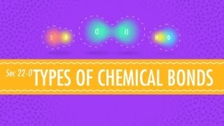 Atomic HookUps  Types of Chemical Bonds Crash Course Chemistry 22 [upl. by Sluiter69]