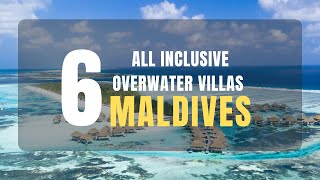 6 All Inclusive Maldives Resorts  Largest Overwater Villas in Maldives [upl. by Bixby]