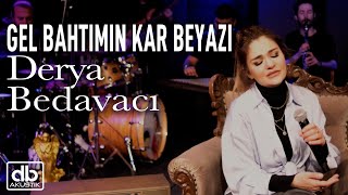 Derya Bedavacı  Gel Bahtımın Kar Beyazı Akustik Müslüm Gürses Cover [upl. by Cleo]