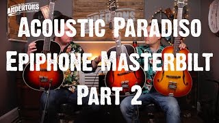 Acoustic Paradiso  The Epiphone Masterbilt  The models we didnt try [upl. by Powe]