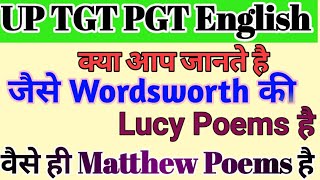 UP TGT PGT ENGLISH Preparation l Matthew Poems by Wordsworth l Poems by William Wordsworth l GIC [upl. by Alliehs436]