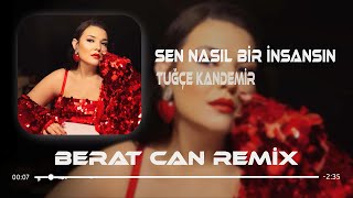 Tuğçe Kandemir  Sen Nasıl Bir İnsansın Berat Can Remix Göründüm Güçlü Düzeldim [upl. by Ynalem454]