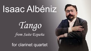 Albéniz  Tango from Suite España  for clarinet quartet [upl. by Esital]