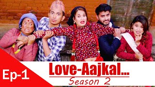 Love AAjkal Season 2  Episode 1  Jibesh Singh Gurung  March 1  2023 [upl. by Tumer]