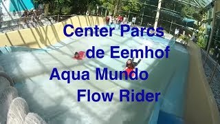 Center Parcs de Eemhof  Aqua Mundo  Flow Rider [upl. by Coke]