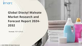 Dioctyl Maleate Market Overview Trends Opportunities Growth and Forecast by 2032 [upl. by Pooh]