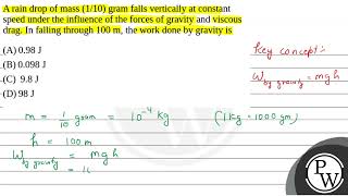 A rain drop of mass 110 gram falls vertically at constant speed under the influence of the fo [upl. by Danyluk224]