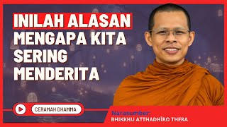 Ceramah Dhamma Inilah Alasan Mengapa Kita Menderita  Bhikkhu Atthadhiro Thera  Dhamma Nusantara [upl. by Netsryk]