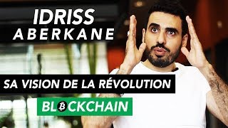 Idriss ABERKANE  Sa vision de la Blockchain et des Cryptomonnaies [upl. by Yaj]