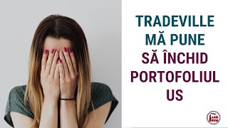 TRADEVILLE MA PUNE SA INCHID PORTOFOLIUL PE US [upl. by Finkelstein]