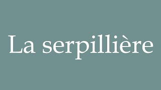 How to Pronounce La serpillière The mop Correctly in French [upl. by Assenay]