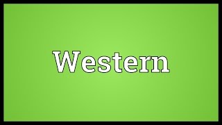 Western Meaning [upl. by Mosnar]