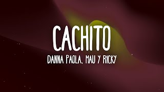 Danna Paola Mau y Ricky  Cachito LetraLyrics [upl. by Felipa]