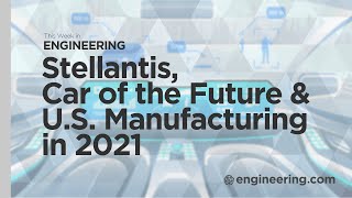 Stellantis Car of the Future amp US Manufacturing in 2021 [upl. by Lilac]