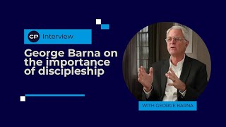 George Barna on the importance of discipleship [upl. by Grace712]