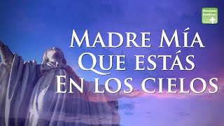 Madre Mía que estás en los Cielos  ORACIONES CATÓLICAS [upl. by Houser]