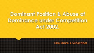 Dominant Position and Abuse of Dominance under Competition Act 2002 [upl. by Ola]