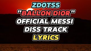 Zdotss  BALLON DIOR MESSI DISS TRACK LYRICS [upl. by Pournaras741]