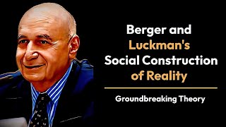 Berger and Luckmann theory of Social construction of reality [upl. by Kerad]