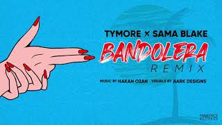 Tymore X Sama Blake  Bandolera Remix  Prod Hakan Ozan [upl. by Relyks]