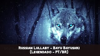 Russian Lullaby  Bayu Bayushki Legendado  PTBR [upl. by Mode204]