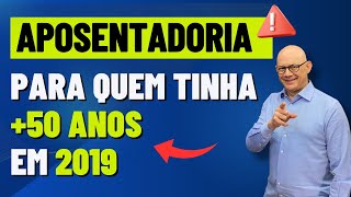 APOSENTADORIA PARA QUEM TINHA 50 ANOS EM 2019 [upl. by Rehc]