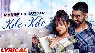 Kde Kde Lyrical  Maninder Buttar Ft Radhika Bangia  Latest Punjabi Songs 2021  Speed Records [upl. by Aneehsirk77]