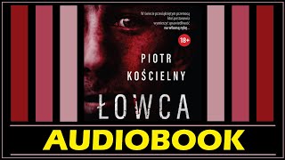 ŁOWCA Audiobook MP3  Piotr Kościelny  posłuchaj i pobierz całość 🎧 [upl. by Anisah267]