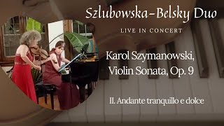 Karol Szymanowski Violin Sonata Op 9 II Andante tranquillo e dolce [upl. by Lombardi]