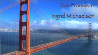 Ingrid Michaelson  San Fransisco with lyrics [upl. by Simeon]