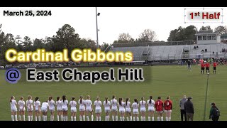 20240325  Gibbons at East Chapel Hill  1st Half  Girls Varsity High School Soccer [upl. by Denae270]