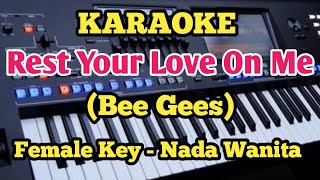 REST YOUR LOVE ON ME Karaoke  Bee Gees  FemaleWanita [upl. by Hazlett211]