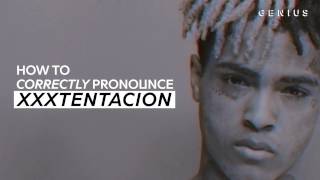 How To Correctly Pronounce XXXTENTACION [upl. by Awahsoj395]