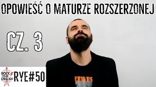 Opowieść o maturze rozszerzonej cz3 GRAMATYKA  ROCK YOUR ENGLISH 50 [upl. by Yer]