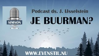 Niet je buurman  EvenStil  podcast ds J IJsselstein Gereformeerde Gemeenten [upl. by Assiluy]