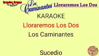 《KARAOKE》quotLloraremos Los Dosquot Los Caminantes [upl. by Hcra388]