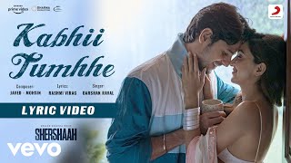 Kabhii Tumhhe  Lyric VideoShershaahSidharthKiaraJavedMohsinDarshan Raval [upl. by Yonatan]