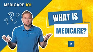 Medicare 101 Understanding Medicare  What is Medicare [upl. by Nmutua102]