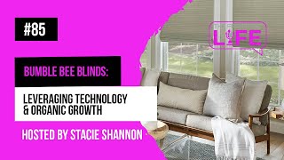 Ep 85  Bumble Bee Blinds Leveraging Technology amp Organic Growth [upl. by Nelly]