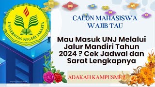 Mau Masuk UNJ Melalui Jalur Mandiri Tahun 2024  Cek Jadwal Lengkapnya [upl. by Ynattyrb851]