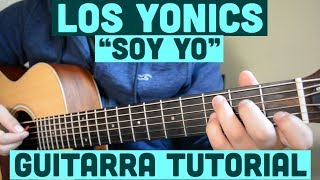 Soy Yo  Tutorial de Guitarra  Los Yonics  Para Principiantes [upl. by Yemiaj]