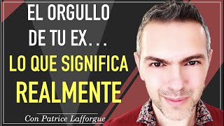 Cómo actuar frente al orgullo y a la indiferencia de tu ex pareja  Patrice Lafforgue [upl. by Anileve]