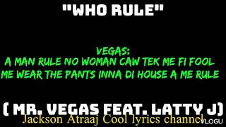 Mr Vegas ft Latty J who rule lyrics jacksonatraajcoollyrics7582 [upl. by Relyc]