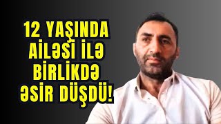 Kəlbəcərdən olan 12 yaşlı uşağın ƏSİRLİKDƏ yaşdığı acılar  Rəhman Məlikli [upl. by Ainatnas489]