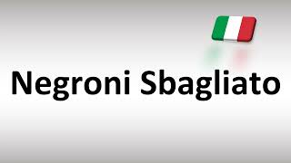 How to Pronounce Negroni Sbagliato [upl. by Eph]