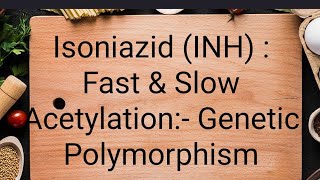 Isoniazid  INH   Slow and Fast acetylators [upl. by Nerte]