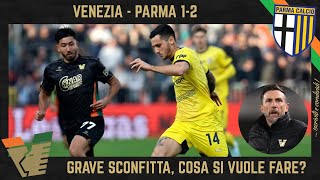 VENEZIA  PARMA 12 SCONFITTA GRAVE COSÌ NON VA SERVE UNA PROFONDA RIFLESSIONE e DI FRANCESCO [upl. by Eissalc]